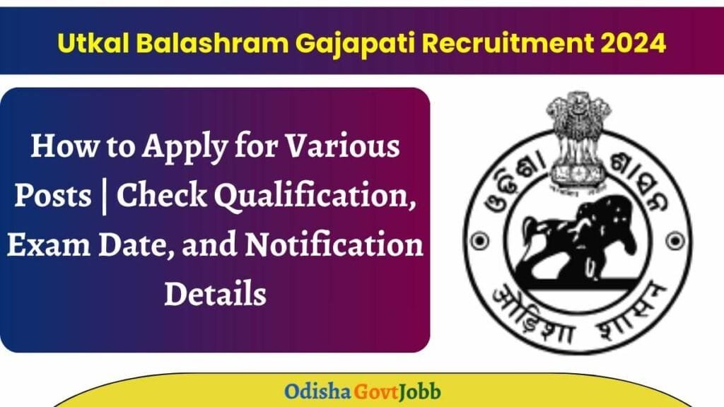 Utkal Balashram Gajapati Recruitment 2024