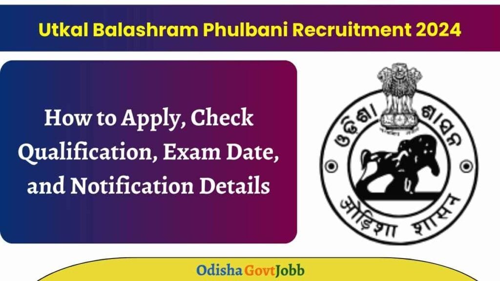 Utkal Balashram Phulbani Recruitment 2024