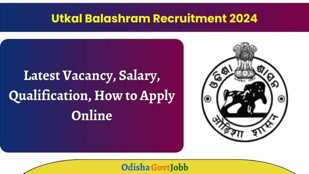 Utkal Balashram Recruitment 2024